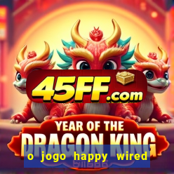 o jogo happy wired paga mesmo